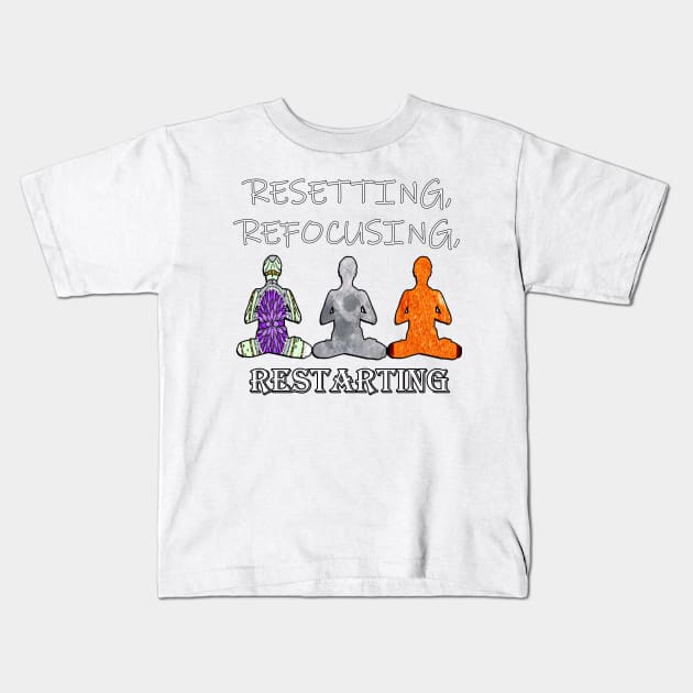 Inspirational Quotes Resetting Refocusing Restarting Kids T-Shirt by tamdevo1